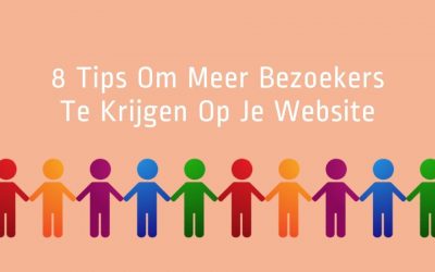 8 tips om meer bezoekers te krijgen op je website