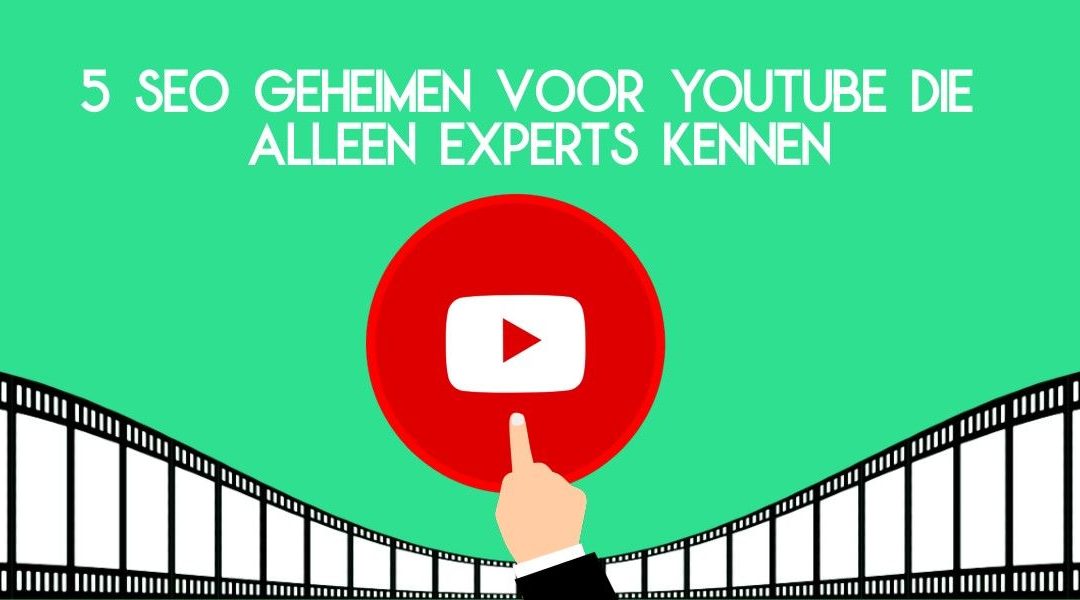 Youtube SEO: 5 geheimen die alleen experts kennen