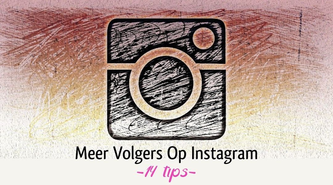 Meer Volgers Op Instagram Met 14 Tips