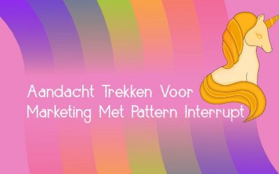 Aandacht Trekken Voor Marketing Met Pattern Interrupt