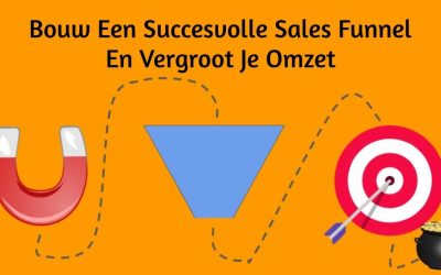 Bouw Een Succesvolle Sales Funnel En Vergroot Je Omzet