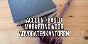 Account Based Marketing Advocatenkantoor
