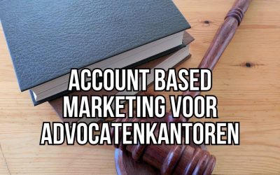 Account Based Marketing Voor Advocatenkantoren