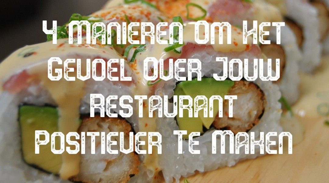 4 Manieren Om Het Gevoel Over Jouw Restaurant Positiever Te Maken