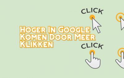 Hoger In Google Komen Door Meer Klikken