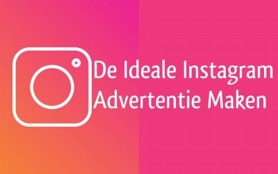 De Ideale Instagram Advertentie Maken