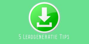 Leadgeneratie Tips