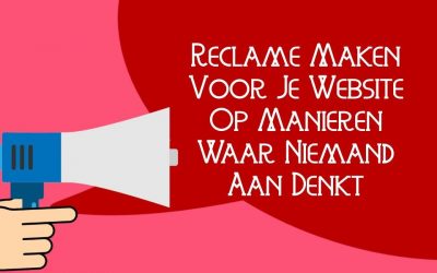 Reclame Maken Voor Je Website Op Manieren Waar Niemand Aan Denkt