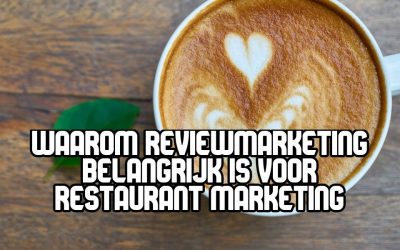 Waarom Reviewmarketing Belangrijk Is Voor Restaurant Marketing