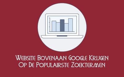 Website Bovenaan Google Krijgen Op De Populairste Zoektermen