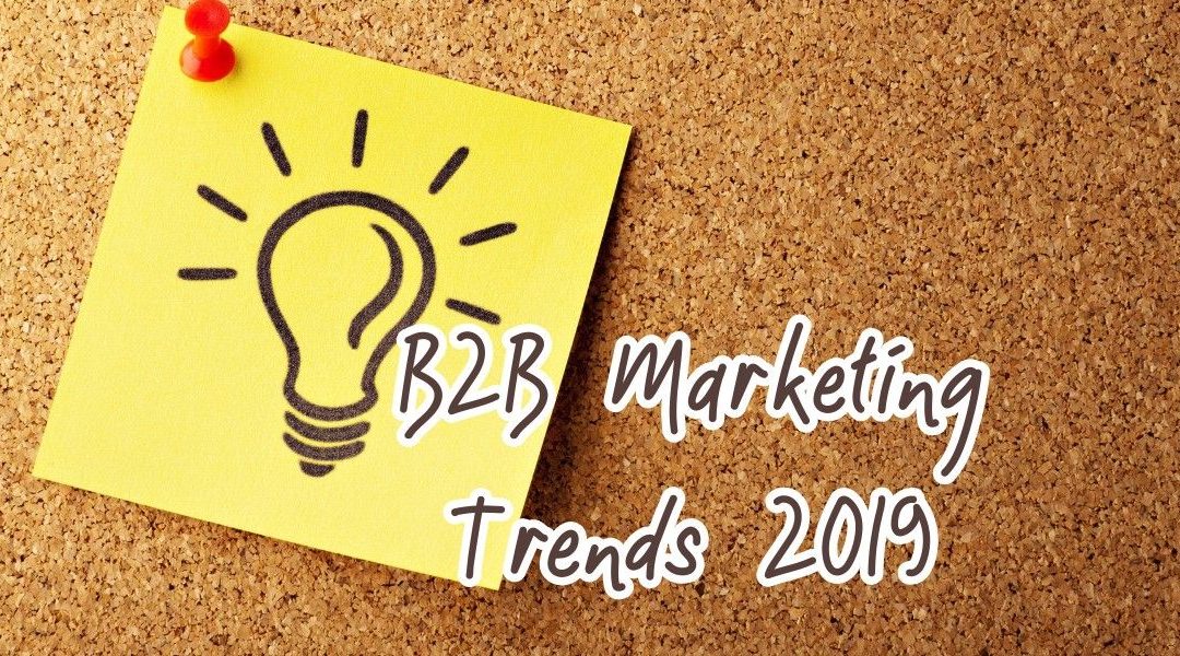 B2B Marketing Trends 2019