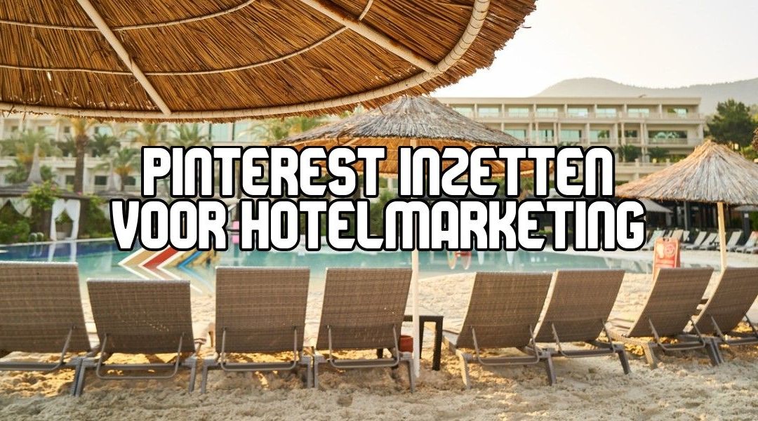 Pinterest Inzetten Voor Hotelmarketing