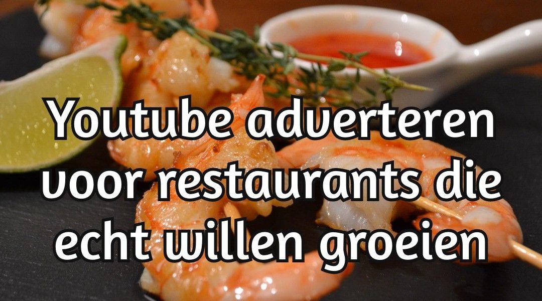 Youtube Adverteren Voor Restaurants Die Echt Willen Groeien