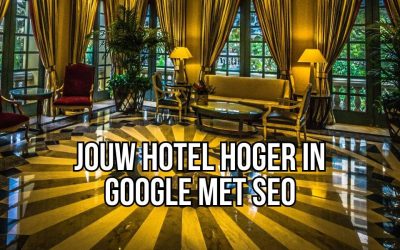 Jouw Hotel Hoger In Google Met SEO