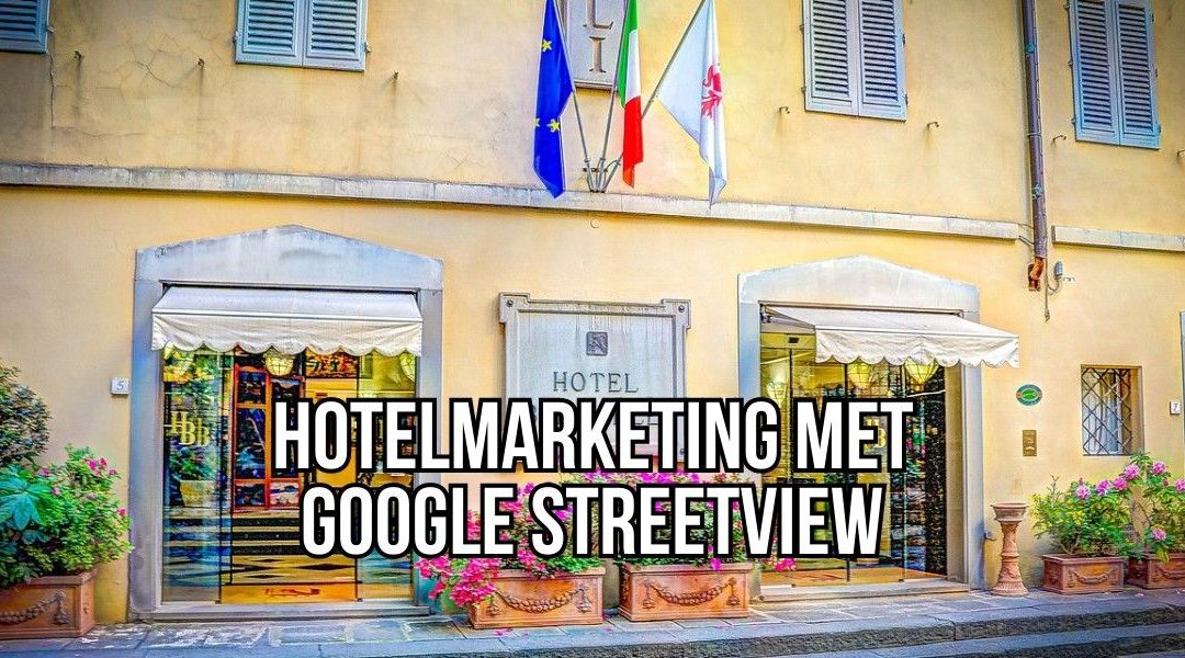 Hotelmarketing Met Google Streetview