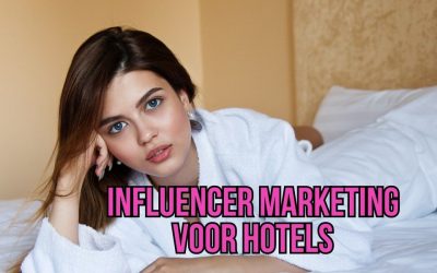 Influencer Marketing Voor Hotels