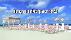 Instagram Marketing Voor Hotels