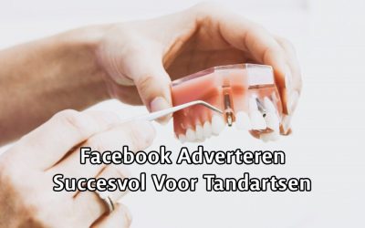 Facebook Adverteren Succesvol Voor Tandartsen