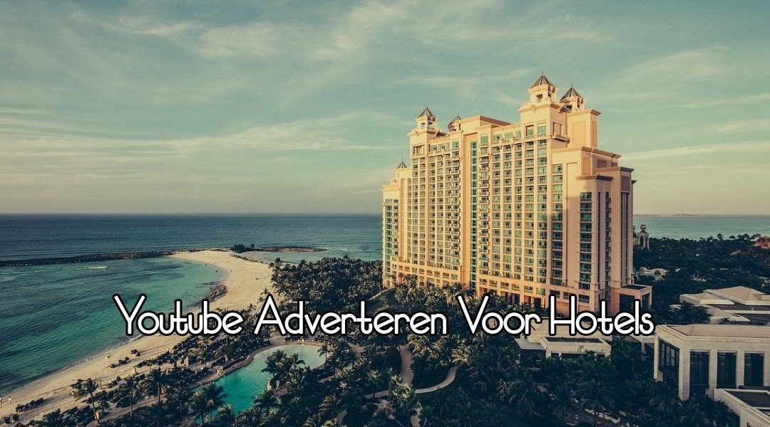 Youtube Adverteren Voor Hotels