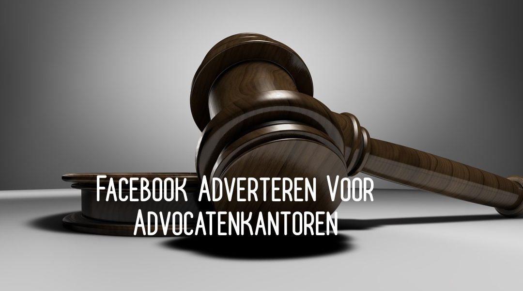 Facebook Adverteren Voor Advocatenkantoren