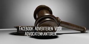 Facebook adverteren advocaat