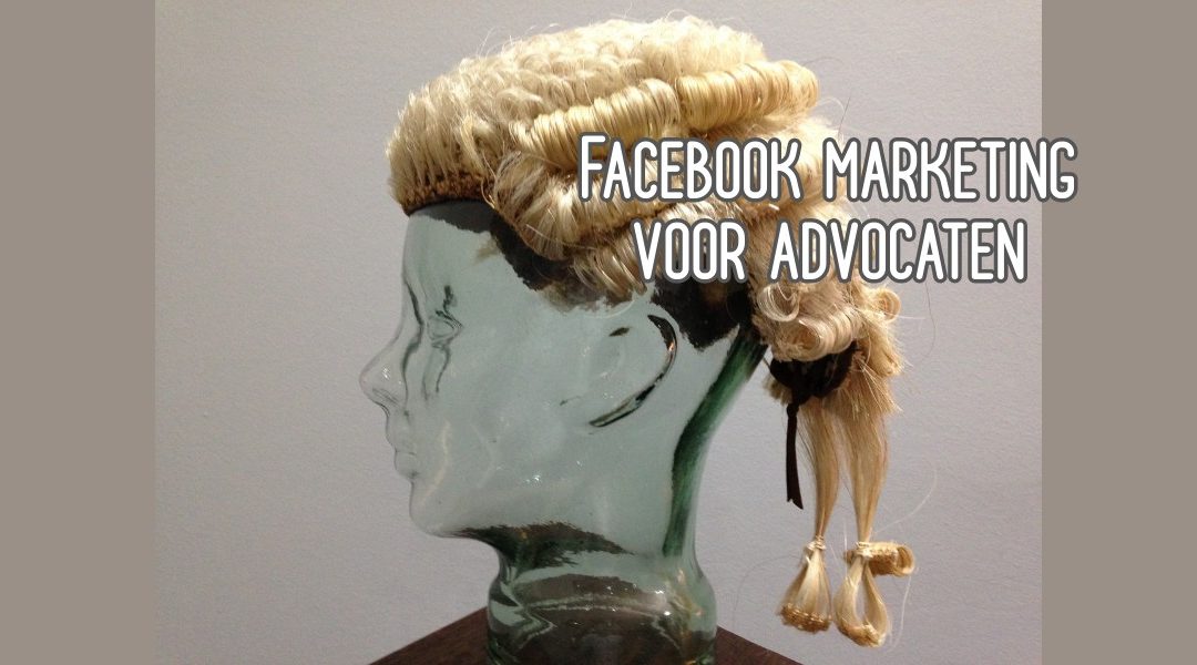 Facebook Marketing Voor Advocatenkantoren
