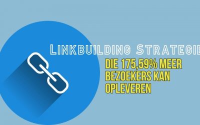 Linkbuilding Strategie Die 175,59% Meer Bezoekers Kan Opleveren