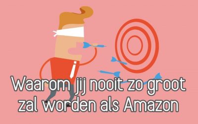 Waarom Jij Nooit Zo Groot Zal Worden Als Amazon In Online Marketing