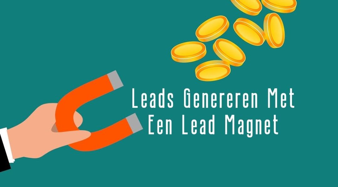 Leads Genereren Met Een Lead Magnet